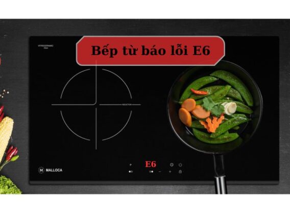 Lỗi E6 bếp từ Malloca